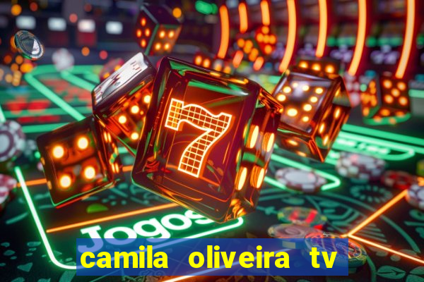 camila oliveira tv bahia idade